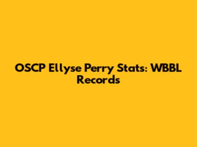 OSCP Ellyse Perry Stats: WBBL Records