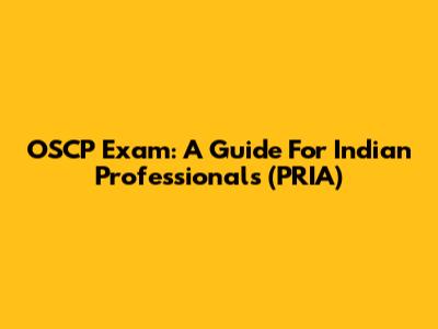OSCP Exam: A Guide For Indian Professionals (PRIA)