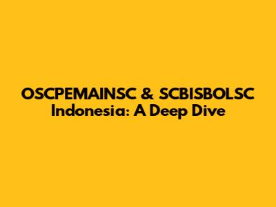 OSCPEMAINSC & SCBISBOLSC Indonesia: A Deep Dive