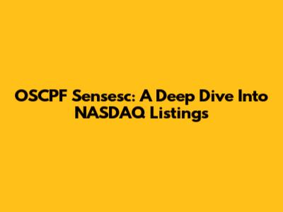 OSCPF Sensesc: A Deep Dive Into NASDAQ Listings