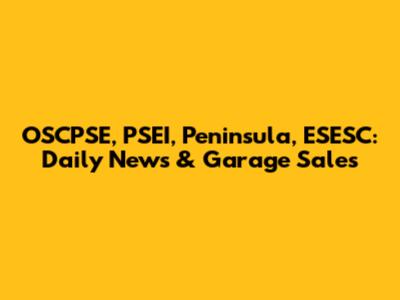 OSCPSE, PSEI, Peninsula, ESESC: Daily News & Garage Sales