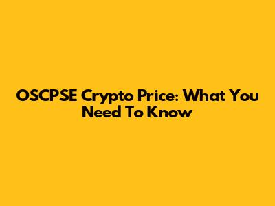 OSCPSE Crypto Price: What You Need To Know