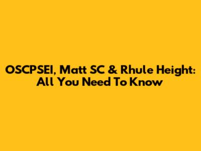 OSCPSEI, Matt SC & Rhule Height: All You Need To Know