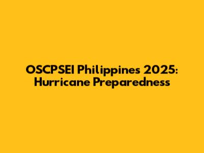 OSCPSEI Philippines 2025: Hurricane Preparedness