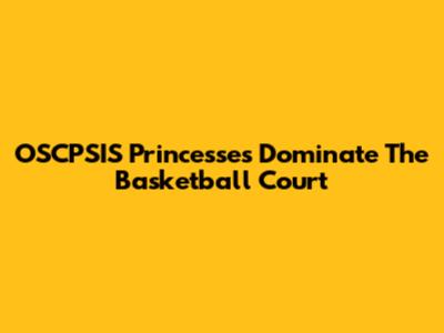 OSCPSIS Princesses Dominate The Basketball Court