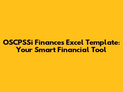 OSCPSSi Finances Excel Template: Your Smart Financial Tool