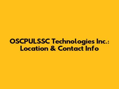 OSCPULSSC Technologies Inc.: Location & Contact Info