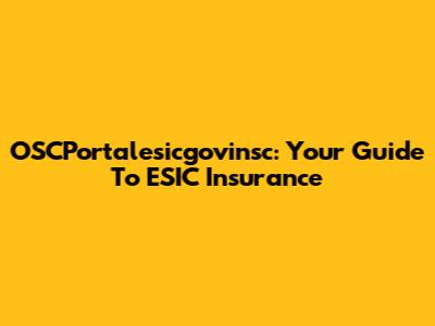 OSCPortalesicgovinsc: Your Guide To ESIC Insurance