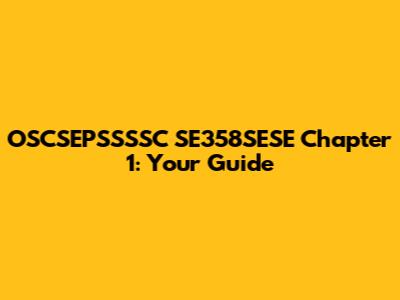 OSCSEPSSSSC SE358SESE Chapter 1: Your Guide