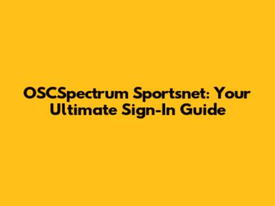 OSCSpectrum Sportsnet: Your Ultimate Sign-In Guide