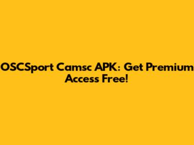 OSCSport Camsc APK: Get Premium Access Free!