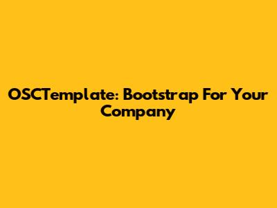 OSCTemplate: Bootstrap For Your Company