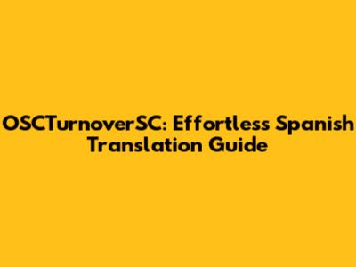OSCTurnoverSC: Effortless Spanish Translation Guide