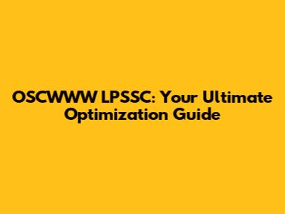 OSCWWW LPSSC: Your Ultimate Optimization Guide