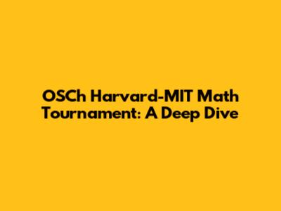 OSCh Harvard-MIT Math Tournament: A Deep Dive