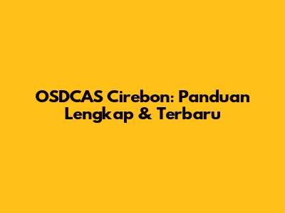 OSDCAS Cirebon: Panduan Lengkap & Terbaru