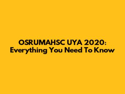 OSRUMAHSC UYA 2020: Everything You Need To Know