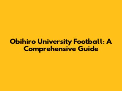 Obihiro University Football: A Comprehensive Guide