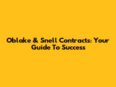 Oblake & Snell Contracts: Your Guide To Success