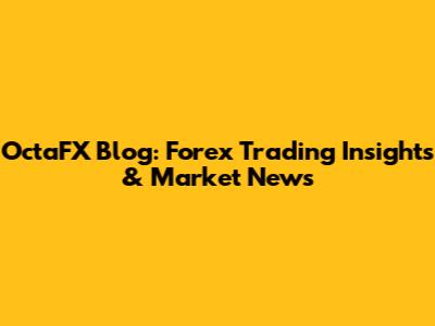 OctaFX Blog: Forex Trading Insights & Market News