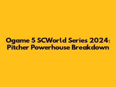 Ogame 5 SCWorld Series 2024: Pitcher Powerhouse Breakdown