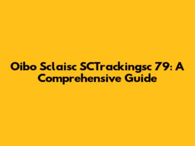 Oibo Sclaisc SCTrackingsc 79: A Comprehensive Guide
