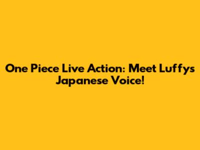 One Piece Live Action: Meet Luffy's Japanese Voice!
