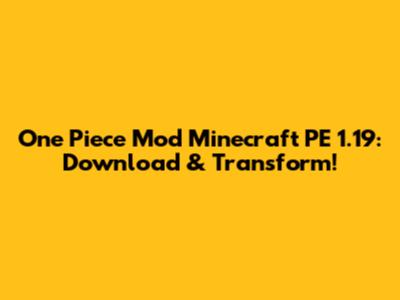 One Piece Mod Minecraft PE 1.19: Download & Transform!