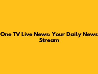 One TV Live News: Your Daily News Stream