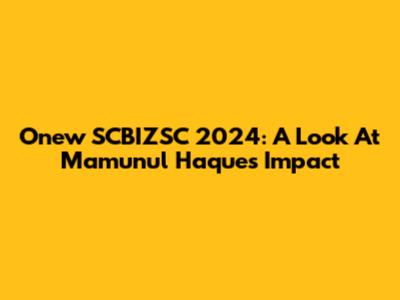 Onew SCBIZSC 2024: A Look At Mamunul Haque's Impact