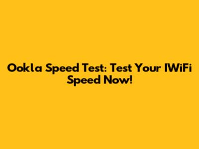 Ookla Speed Test: Test Your IWiFi Speed Now!
