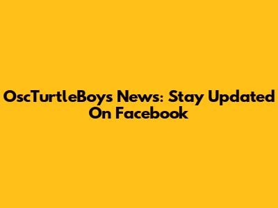 OscTurtleBoys News: Stay Updated On Facebook