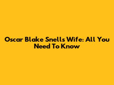 Oscar Blake Snell's Wife: All You Need To Know