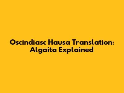 Oscindiasc Hausa Translation: Algaita Explained
