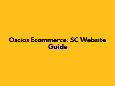 Oscios Ecommerce: SC Website Guide