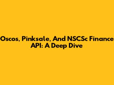 Oscos, Pinksale, And NSCSc Finance API: A Deep Dive