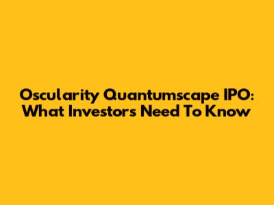 Oscularity Quantumscape IPO: What Investors Need To Know