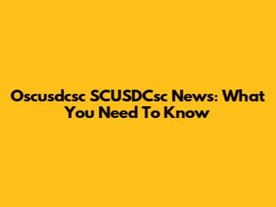 Oscusdcsc SCUSDCsc News: What You Need To Know