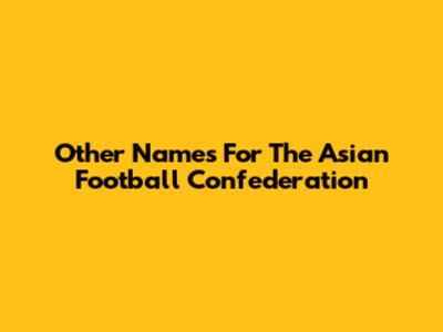 Other Names For The Asian Football Confederation