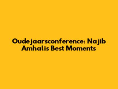Oudejaarsconference: Najib Amhali's Best Moments