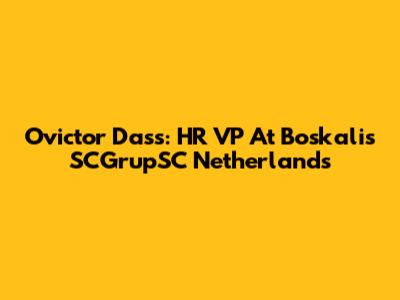 Ovictor Dass: HR VP At Boskalis SCGrupSC Netherlands