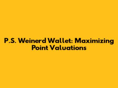 P.S. Weinerd Wallet: Maximizing Point Valuations