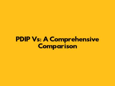 PDIP Vs: A Comprehensive Comparison