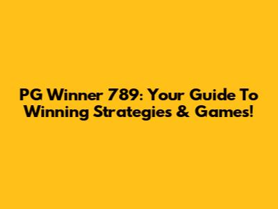 PG Winner 789: Your Guide To Winning Strategies & Games!