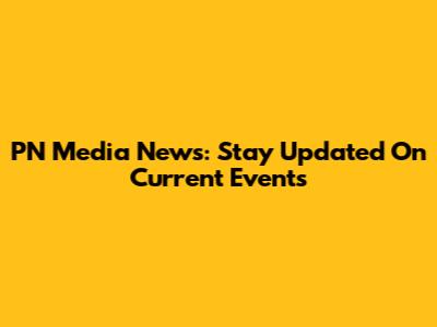 PN Media News: Stay Updated On Current Events