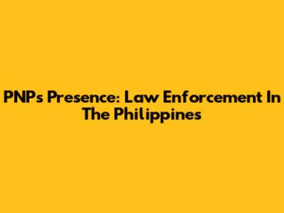 PNP's Presence: Law Enforcement In The Philippines