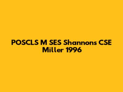 POSCLS M SES Shannon's CSE Miller 1996