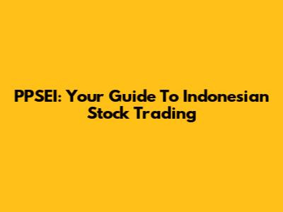 PPSEI: Your Guide To Indonesian Stock Trading
