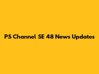 PS Channel SE 48 News Updates