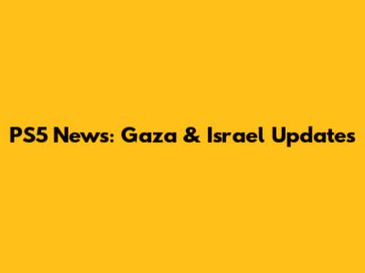 PS5 News: Gaza & Israel Updates